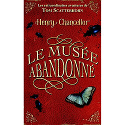 Les extraordinaires aventures de Tom Scatterhorn. Vol. 1. Le musée abandonné