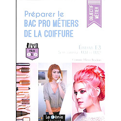 Préparer le bac pro métiers de la coiffure : épreuve E3, sous-épreuve U31 et U32 : pôles 1 et 2