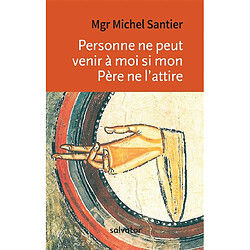 Personne ne peut venir à moi si mon Père ne l'attire : le discours du pain de vie - Occasion