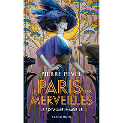 Le Paris des merveilles. Vol. 3. Le royaume immobile