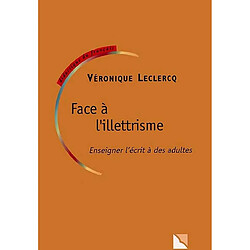 Face à l'illettrisme : enseigner l'écrit à des adultes - Occasion