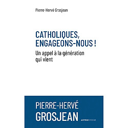 Catholiques, engageons-nous ! : un appel à la génération qui vient - Occasion