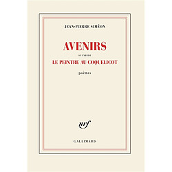 Avenirs. Le peintre au coquelicot : poèmes