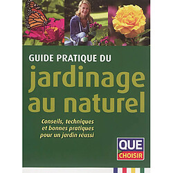 Guide pratique du jardinage au naturel : conseils, techniques et bonnes pratiques pour un jardin réussi