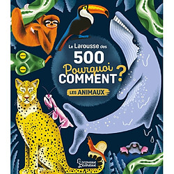 Le Larousse des 500 pourquoi comment ? : les animaux - Occasion