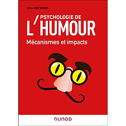 Psychologie de l'humour : mécanismes et impacts