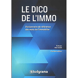 Le dico de l'immo : dictionnaire de référence des mots de l'immobilier