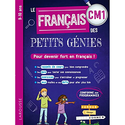 Le français des petits génies CM1, 9-10 ans : pour devenir fort en français ! : conforme aux programmes