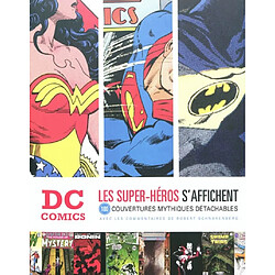 DC comics : les super-héros s'affichent : 100 couvertures mythiques détachables