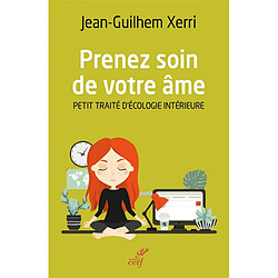 Prenez soin de votre âme : petit traité d'écologie intérieure - Occasion