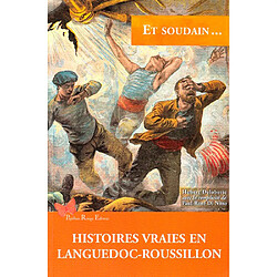 Et soudain... : histoires vraies en Languedoc-Roussillon