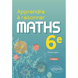 Maths 6e : apprendre à raisonner