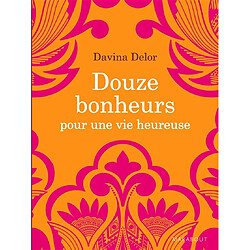 Douze bonheurs pour une vie heureuse - Occasion