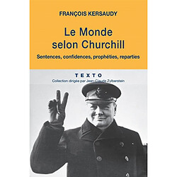 Le monde selon Churchill : sentences, confidences, prophéties, réparties