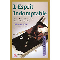 L'esprit indomptable : écrit d'un maître zen à un maître de sabre