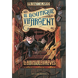 La boutique vif-argent. Vol. 2. La boussole des rêves