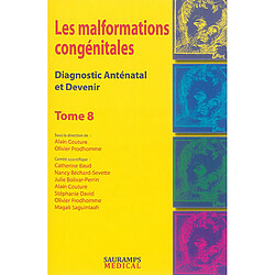 Les malformations congénitales : diagnostic anténatal et devenir. Vol. 8