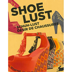 Shoe lust. Schuh-Lust. Désir de chaussures