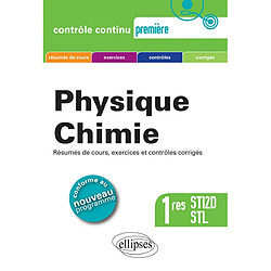 Physique-chimie 1res STI2D et STL : résumés de cours, exercices et contrôles corrigés : conforme au nouveau programme