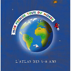 Mon premier tour du monde : l'atlas des 5-8 ans - Occasion