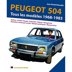 Peugeot 504 : la saga complète 1968-1983 : Berline, break, coupé, cabriolet, pickup, Dangel 4x4, évolution par année, détails techniques, palmarès rallye - Occasion