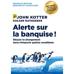 Alerte sur la banquise ! : réussir le changement dans n'importe quelles conditions - Occasion