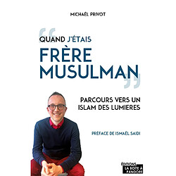 Quand j'étais Frère musulman : parcours vers un islam des lumières