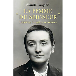 La femme du Seigneur : Madeleine Delbrêl en ses oeuvres - Occasion