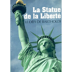 La statue de la Liberté : le défi de Bartholdi