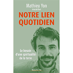 Notre lien quotidien : le besoin d'une spiritualité de la terre - Occasion