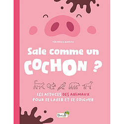 Sale comme un cochon ? : les astuces des animaux pour se laver et se soigner