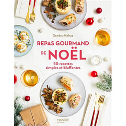 Repas gourmand de Noël : 50 recettes simples et bluffantes