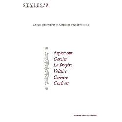 Styles, genres, auteurs. Vol. 19. Aspremont, Garnier, La Bruyère, Voltaire, Corbière, Cendrars