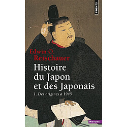 Histoire du Japon et des Japonais. Vol. 1. Des origines à 1945