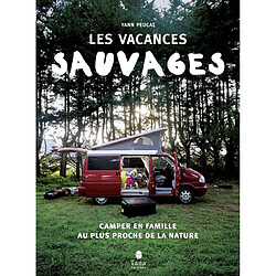 Les vacances sauvages : camper en famille au plus proche de la nature