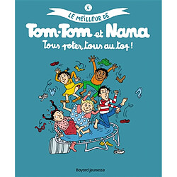 Le meilleur de Tom-Tom et Nana. Vol. 6. Tous potes, tous au top ! - Occasion