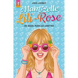 Mam'zelle Lili-Rose. Vol. 1. Du soleil plein les lunettes