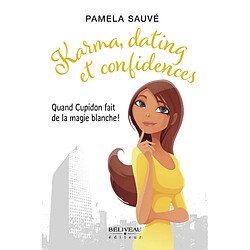 Karma, dating et confidences : Quand cupidon fait de la magie blanche ! - Occasion