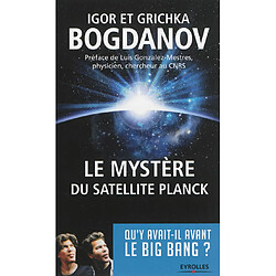 Le mystère du satellite Planck : qu'y avait-il avant le big bang ? - Occasion