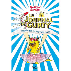 Le journal de Gurty. Vol. 8. J'appelle pas ça des vacances !