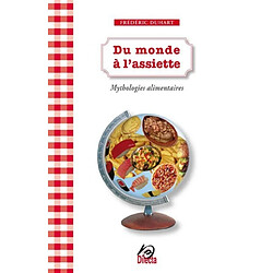 Du monde à l'assiette : mythologies alimentaires - Occasion