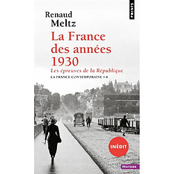 La France contemporaine. Vol. 6. La France des années 1930 : les épreuves de la République