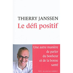 Le défi positif : une autre manière de parler du bonheur et de la bonne santé