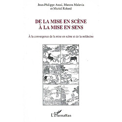 De la mise en scène à la mise en sens : au croisement de la mise en scène de théâtre et de la médecine. Réflexions - Occasion