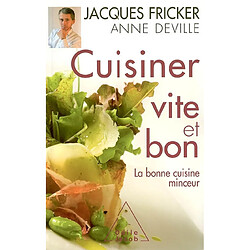 Cuisiner vite et bon : la bonne cuisine minceur