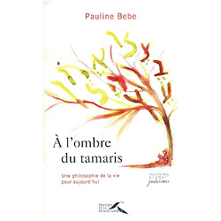 A l'ombre du tamaris : une philosophie de la vie pour aujourd'hui - Occasion