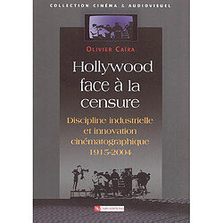 Hollywood face à la censure : discipline industrielle et innovation cinématographique - Occasion