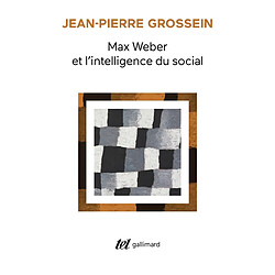 Max Weber et l'intelligence du social : prolégomènes