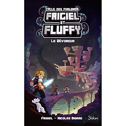 Frigiel et Fluffy : cycle des Farlands. Vol. 2. Le dévoreur