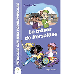 Intrigues aux jeux Paralympiques. Vol. 4. Le trésor de Versailles